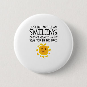 Badge Rond 5 Cm Juste parce que je souris un Humour de nouveauté m