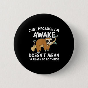Badge Rond 5 Cm Juste Parce Que Je Suis Réveillé, Cela Signifie Qu