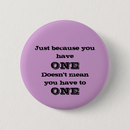 Badge Rond 5 Cm Juste Parce Que Vous Avez Un Bouton (Devant)