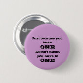 Badge Rond 5 Cm Juste Parce Que Vous Avez Un Bouton (Devant & derrière)