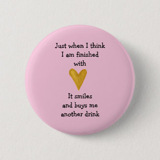 Badge Rond 5 Cm Juste quand j'ai fini avec amour