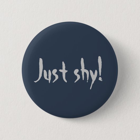 Badge Rond 5 Cm Juste timide ! (Devant)