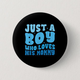 Badge Rond 5 Cm Juste Un Garçon Qui Aime Sa Mama Maman Qui Corresp
