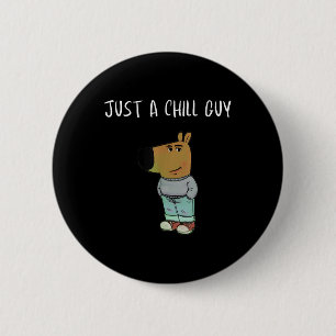 Badge Rond 5 Cm Juste Un Gars Chill Drôle Mème T-shirt.png