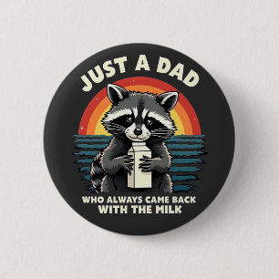 Badge Rond 5 Cm Juste Un Père Qui Est Toujours Revenu Avec Le Lait