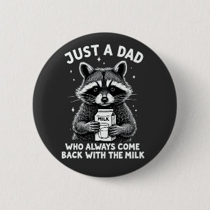 Badge Rond 5 Cm Juste Un Père Qui Est Toujours Revenu Avec Le Lait