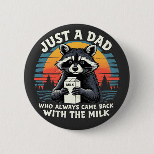 Badge Rond 5 Cm Juste Un Père Qui Est Toujours Revenu Avec Le Lait
