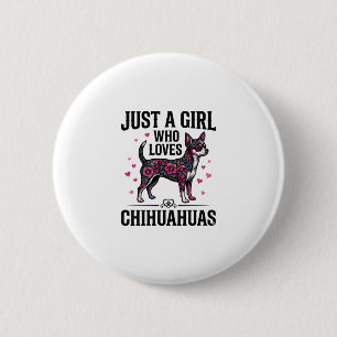 Badge Rond 5 Cm Juste Une Fille Qui Aime Les Chihuahuas Design De