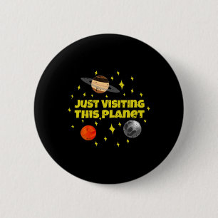 Badge Rond 5 Cm Juste Visiter Cette Planète Espace Alien Galaxy Ha