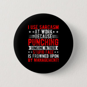 Badge Rond 5 Cm J'utilise le sarcasme au travail parce que frapper