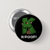 Badge Rond 5 Cm K-poop Funny K-pop Poo Pun Dark BG (Devant & derrière)