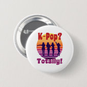 Badge Rond 5 Cm K-Pop ?  Totalement ! - Musique rétro classique (Devant & derrière)