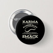 Badge Rond 5 Cm Karma Est Comme Un Groupe De Caoutchouc (Devant & derrière)