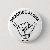 Badge Rond 5 Cm Kauai - Pratiquer Aloha Shaka (Hang Loin) (Devant)