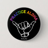 Badge Rond 5 Cm Kauai - Pratiquer Aloha Shaka (Hang Loin) (Devant)
