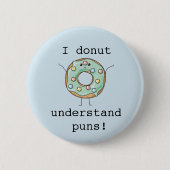 Badge Rond 5 Cm Kawaii 'Je ne comprends pas les puns' (Devant)