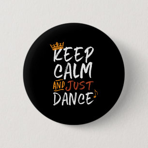 Badge Rond 5 Cm Keep Calm Just Dance Dancing Dancer