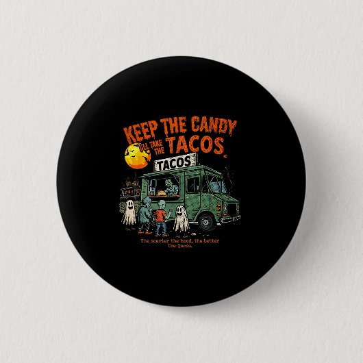 Badge Rond 5 Cm Keep The Candy Ill Take The Tacos - Halloween Taco (Devant)
