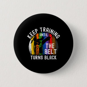 Badge Rond 5 Cm Keep Training Until Belt Turns Black Karate Taekwo