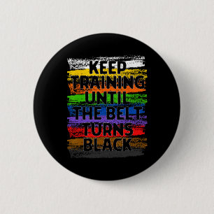 Badge Rond 5 Cm Keep Training Until Belt Turns Black Karate Taekwo