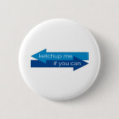 Badge Rond 5 Cm Ketchup me si vous pouvez filmer pun/blague (Devant)