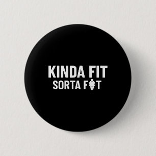 Badge Rond 5 Cm Kinda Fit Sorta Fat Funny Gymnase Bodybuilding Gym