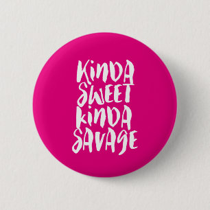 Badge Rond 5 Cm Kinda Sweet Kinda Savage Sassy Girl Attitude