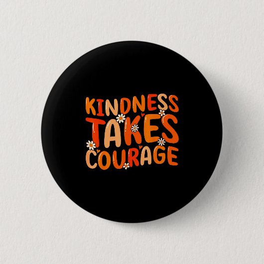 Badge Rond 5 Cm Kindness Takes Courage Orange Unity Day Anti Bully (Devant)