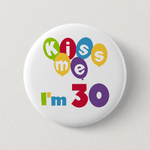 Badge Rond 5 Cm Kiss Me I'm 30 Anniversaire T-shirts et cadeaux