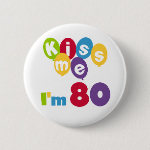 Badge Rond 5 Cm Kiss Me I'm 80 Anniversaire T-shirts et cadeaux