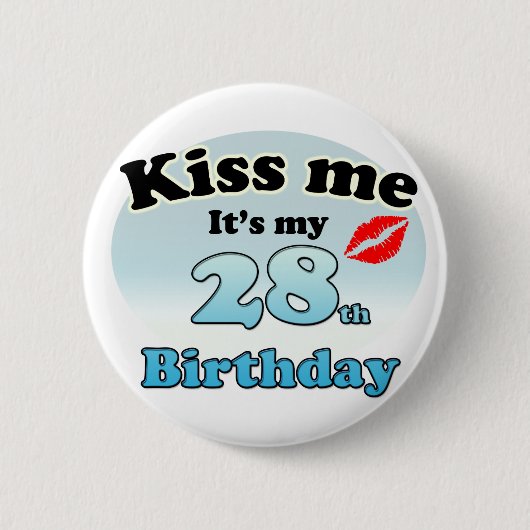 Badge Rond 5 Cm Kiss me it's my 28th Birthday (Devant)