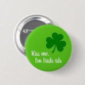 Badge Rond 5 Cm Kiss Me Je suis Irlandais - Shamrock Vert (Devant & derrière)