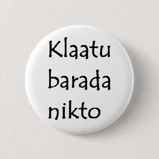 Badge Rond 5 Cm klaatu barada nikto (Devant)