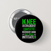 Badge Rond 5 Cm Knee Surgery Completed Recovery Mode Funny Patient (Devant & derrière)