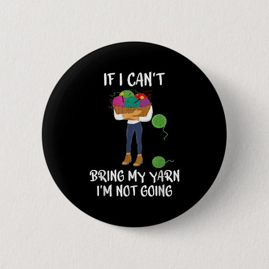 Badge Rond 5 Cm Knitting Crochet If I Can't Bring My Yarn I'm Not (Devant)