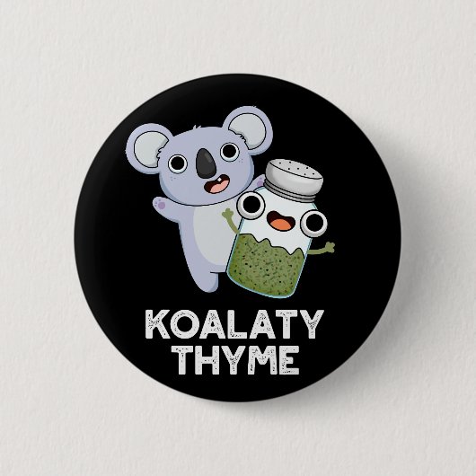 Badge Rond 5 Cm Koala-ty Thyme Funny Koala Thyme Pun Dark BG (Devant)