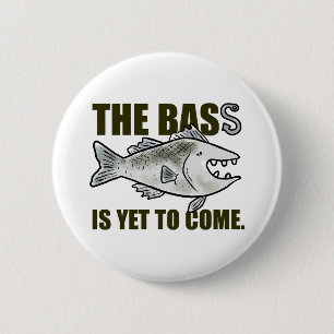 Badge Rond 5 Cm La Basse N'Est Pas Encore Venu Pêche Pun Bouton Pi