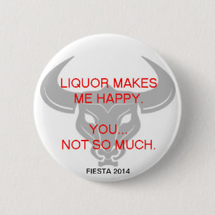 BADGE ROND 5 CM LA BOISSON ALCOOLISÉE ME REND HEUREUX