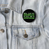 Badge Rond 5 Cm La claque bonne mon shamrock et m'appellent un (En situation)
