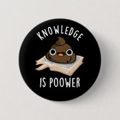 Badge Rond 5 Cm La Connaissance Est Puissante Drôle Poop Pun Dark (Devant)