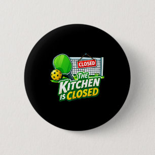 Badge Rond 5 Cm La cuisine est fermée joueur de pickleball drôle p