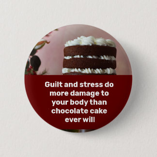 Badge Rond 5 Cm La culpabilité et le stress causent plus de dommag