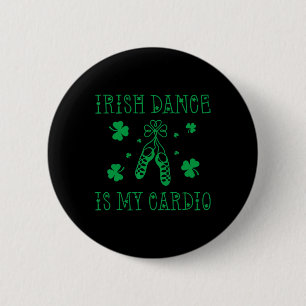 Badge Rond 5 Cm La danse irlandaise est ma journée cardio de la Sa