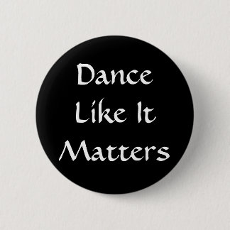 Badge Rond 5 Cm La danse l'aiment importe