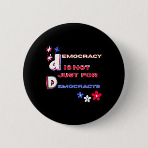 Badge Rond 5 Cm La démocratie n'est pas juste pour les démocrates