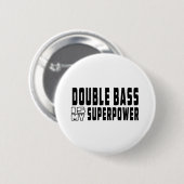 Badge Rond 5 Cm La double basse est la ma superpuissance (Devant & derrière)