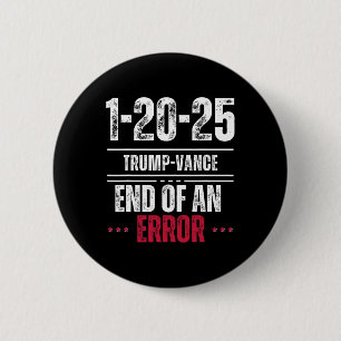 Badge Rond 5 Cm La fin d'une erreur 20 janvier 2025 Trump inaugura