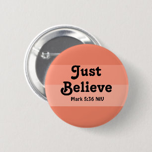 Badge Rond 5 Cm La foi chrétienne Croit Juste La Bible Verse Saumo