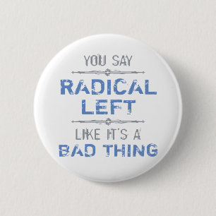 Badge Rond 5 Cm La Gauche Radicale Est Une Bonne Chose