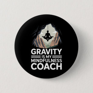 Badge Rond 5 Cm La gravité est mon coach de pleine conscience grim